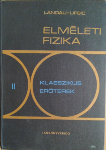 L. D. Landau; E. M. Lifsic - Elmleti fizika II.: Klasszikus erterek