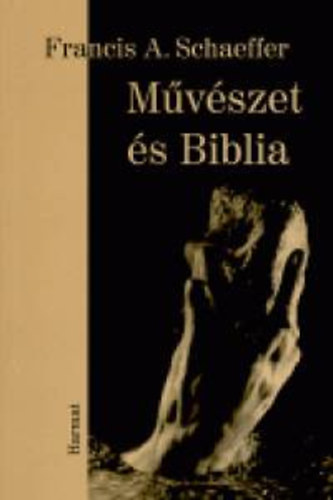 Francis A. Schaeffer - Mvszet s Biblia