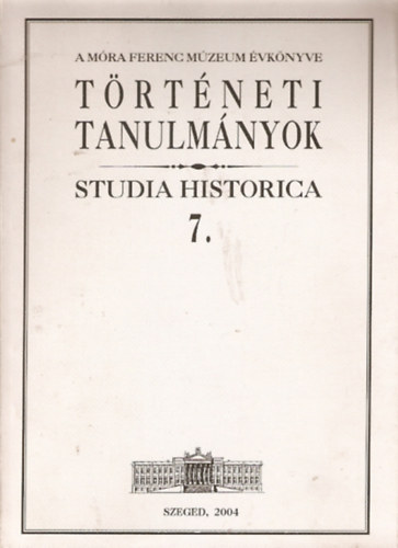 Trtnelmi tanulmnyok - Studia Historica 7.