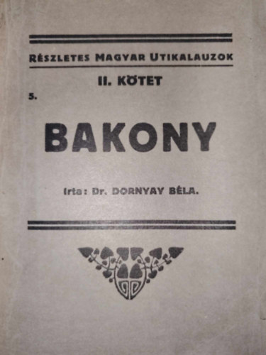 Bakony (Rszletes magyar tikalauzok II/5.) (nem reprint)