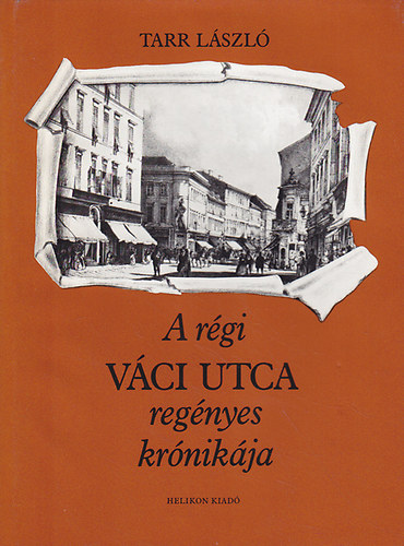 A r�gi V�ci utca reg�nyes kr�nik�ja