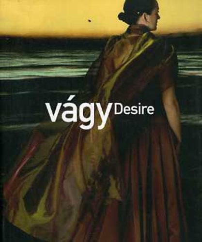 Bolgr Eszter  (szerk.) - Vgy / Desire 1999-2003