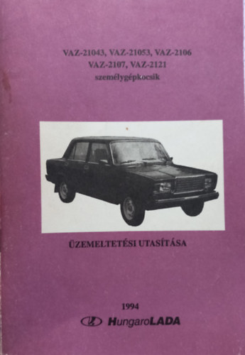 VAZ-21043,VAZ-21053,VAZ-2106,VAZ-2107,VAZ2121 szem�lyg�pkocsik �zemeltet�si utas�t�sa