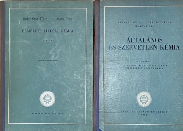 2db kmival foglalkoz rgi tanknyv - Erdey-Grz Tibor-Schay Gza-Elmleti fizikai kmia II. ktet, Lengyel B.-Proszt J.-Szarvas P.-ltalnos s szervetlen kmia