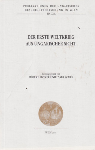 Der Erste Weltkrieg aus Ungarischer Sicht