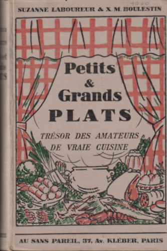 X.-M. Boulestin Suzanne Laboureur - Petits et rands plats ou le trésor des amateurs de vraie cuisine