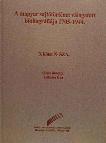 A magyar sajttrtnet vlogatott  bibliogrfija 1705-1944. 3. ktet N-SZA.