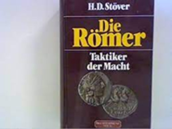 Hans Dieter St�ver - Die R�mer: Taktiker der Macht