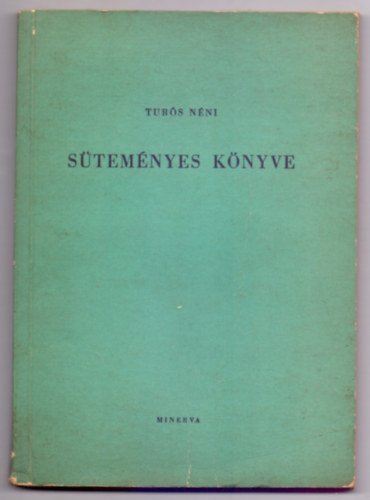 özv. Túrós Lukácsné - Turós néni süteményes könyve
