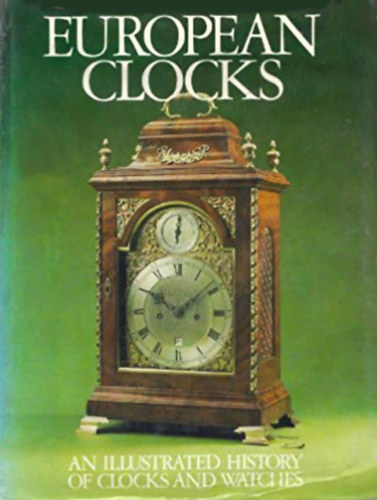 European Cloks - an Illustrated History of Clocks and Watches