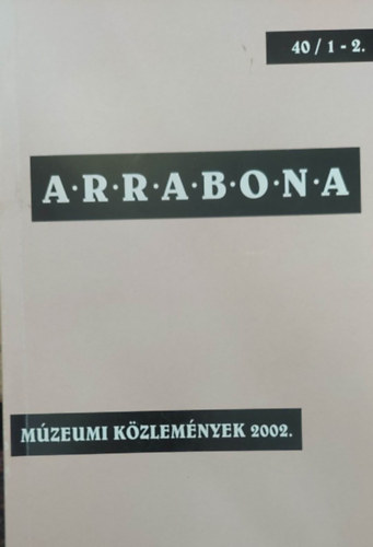 Arrabona 40/1-2. (Mzeumi Kzlemnyek 2002)