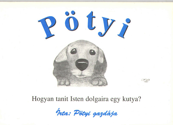 Ptyi - Hogyan tant Isten dolgaira egy kutya?