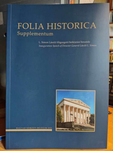 Folia Historica Supplementum - K. Simon Lszl figazgat beiktatsi beszde