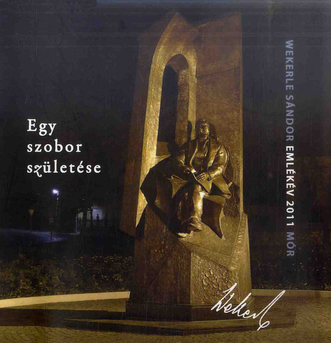 Nagy Benedek  (szerk.) Mosberger J�nos (fot�) - Egy szobor sz�let�se