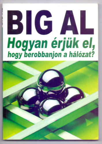 Big Al - Hogyan rjk el, hogy berobbanjon a hlzat?