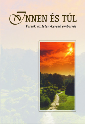 Innen �s t�l - Versek az Isten-keres� emberr�l