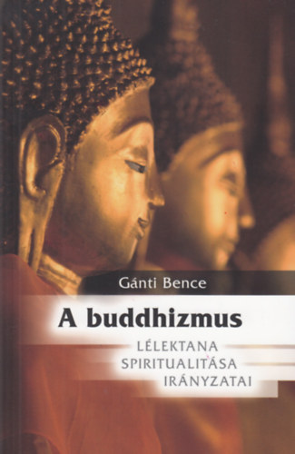 A Buddhizmus l�lektana, spiritualit�sa �s ir�nyzatai
