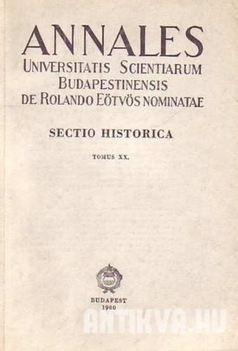 Budapest - Annales Universitatis Scientiarum Budapestinensis de Rolando Etvs nominatae - Sectio Historica - Tomus XX.