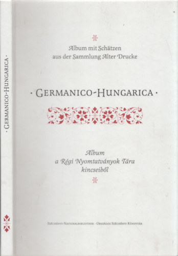 Germanico-Hungarica (Album a Rgi Nyomtatvnyok Tra kincseibl)