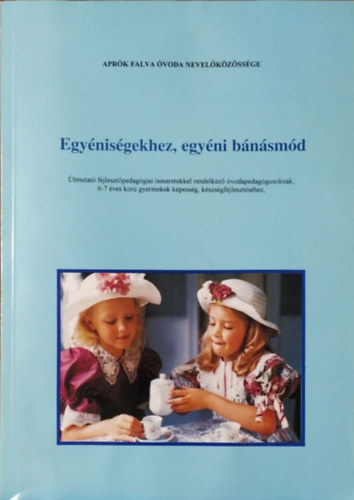 Egynisgekhez, egyni bnsmd - tmutat 6-7 ves kor gyermekek kpessg-, kszsgfejlesztshez