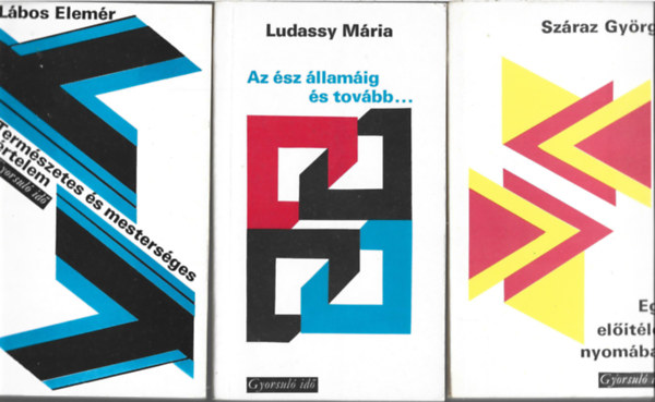 3 db Gyorsul� id�, L�bos Elem�r: Term�szetes �s mesters�ges �rtelem, Ludassy M�ria: Az �sz �llam�ig �s tov�bb..., Sz�raz Gy�rgy: Egy el��t�let nyom�ban