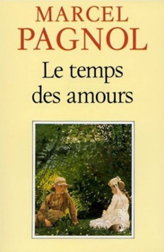 Marcel Pagnol - Le Temps des Amours