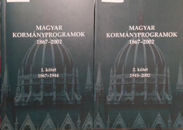 Magyar kormnyprogramok 1867-1944 (1.ktet) + Magyar kormnyprogramok 1945-2002 (2.ktet)