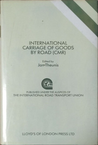 Jan Theunis  (ed.) - International Carriage of Goods by Road (CMR)