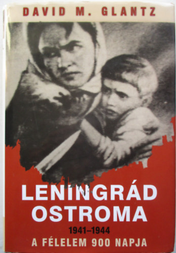 Leningrd ostroma 1941-1944 - A flelem 900 napja