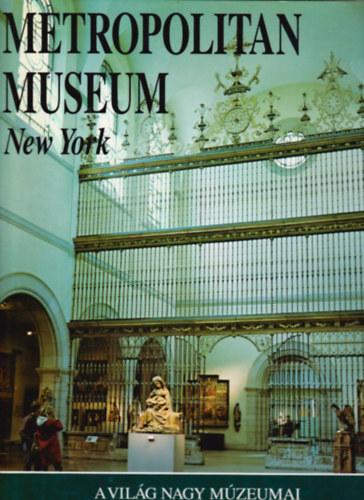Metropolitan Museum, New York (A vilg nagy mzeumai)