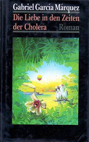 Gabriel Garca Mrquez - Die Liebe in den Zeiten der Cholera