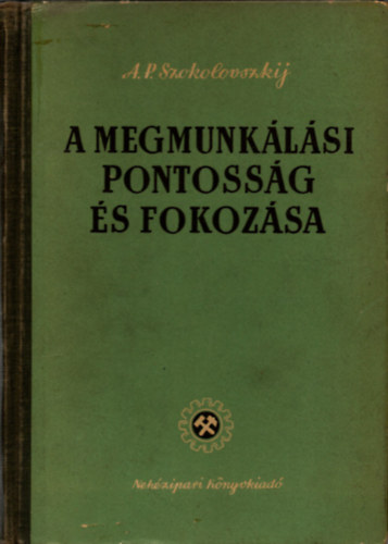 A. P. Szokolovszkij - A megmunklsi pontossg s fokozsa