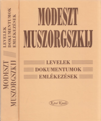 Modeszt Muszorgszkij - Levelek, dokumentumok, emlkezsek