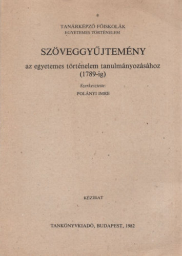 Sz�veggy�jtem�ny az egyetemes t�rt�nelem tanulm�nyoz�s�hoz 1789-ig
