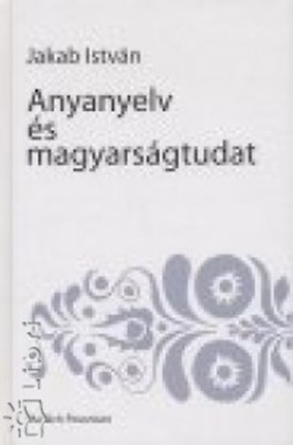 Jakab Istvn - Anyanyelv s magyarsgtudat