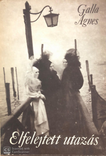 Galla �gnes - Elfelejtett utaz�s