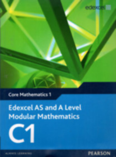 Core Mathematics 1-4 Edexcel AS and A Level Modular Mathematics C1-C4