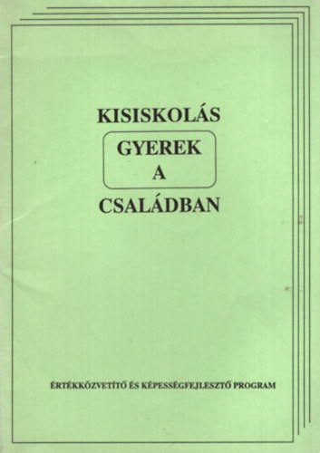 Zsolnai Jzsef  (szerk.) - Kisiskols gyerek a csaldban (rtkkzvett s kpessgfejleszt program)