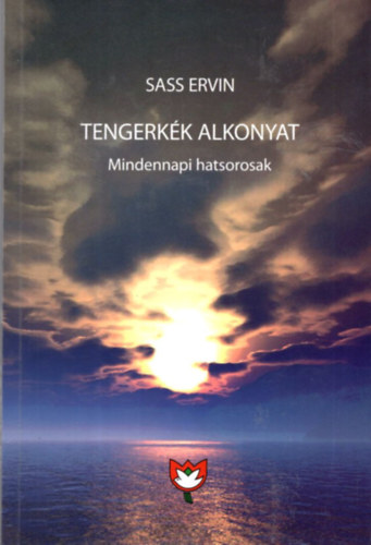 Tengerkk alkonyat-Mindennapi hatsorosak.