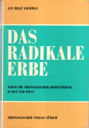 Jan Milic Lochman - Das Radikale Erbe