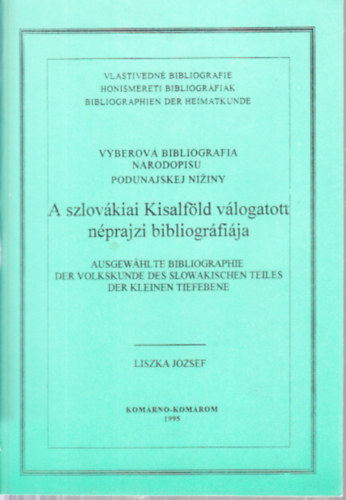 A szlovkiai Kisalfld vlogatott nprajzi bibliogrfija (magyar-szlovk-nmet nyelv)