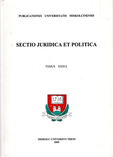 Miskolci Egyetemi Kzlemnyek  (szerk.) - Sectio juridica et politica - Tomus XXVII/2.