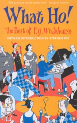 Pelham Grenville Wodehouse - What Ho!