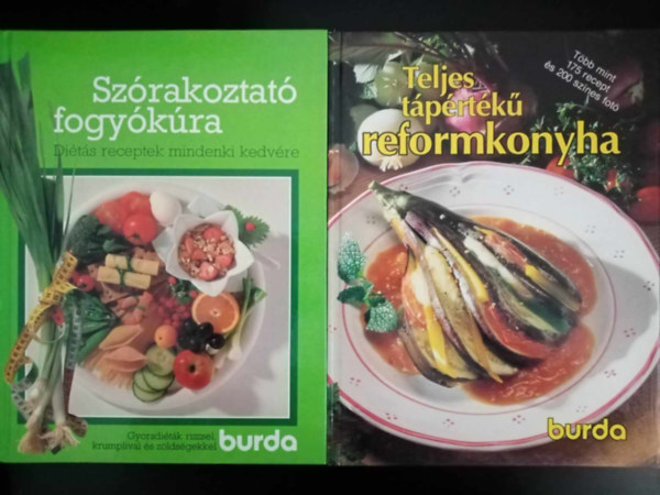 (2db) Burda Szakcsknyvek: Szrakoztat fogykra - Dits receptek mindenki kedvre.. (Gyorsditk rizzsel, krumlival s zldsgekkel) + Teljes Tprtk reformkonyha - Tbb mint 175 recept s 200 sznes for