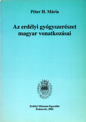 P�ter H. M�ria - Az erd�lyi gy�gyszer�szet magyar vonatkoz�sai