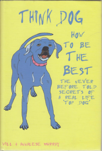 Think Dog - How to be the Best
