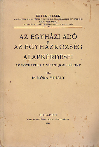 Az egyhzi ad s az egyhzkzsg alapkrdsei- az egyhzi s a vilgi jog szerint (rtekezsek a budapesti Kir. M. Pzmny Pter Tudomnyegyetem Egyhzi Jogi Szeminriumbl 1. szm)