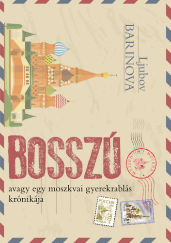 Bossz avagy egy moszkvai gyerekrabls krnikja