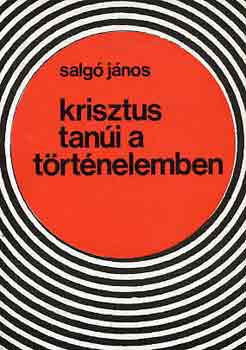 Salg Jnos - Krisztus tani a trtnelemben