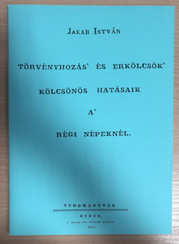 Jakab Istv�n - T�rv�nyhoz�s' �s erk�lcs�k' k�lcs�n�s hat�saik a' r�gi n�pekn�l (hasonm�s kiad�s)
